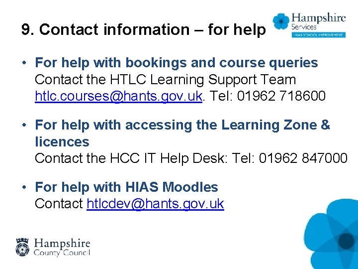 9. Contact information – for help • For help with bookings and course queries
