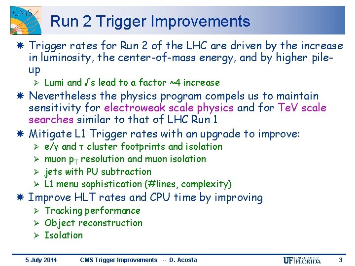 Run 2 Trigger Improvements Trigger rates for Run 2 of the LHC are driven