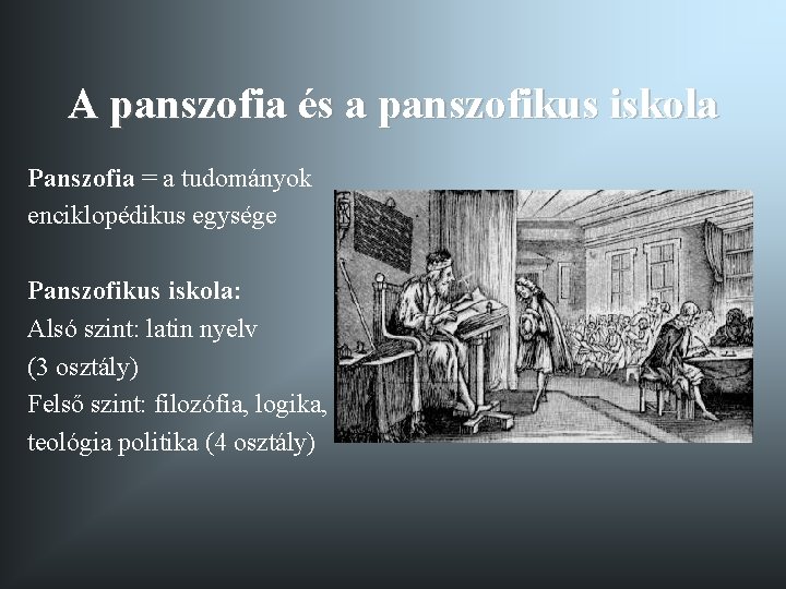 A panszofia és a panszofikus iskola Panszofia = a tudományok enciklopédikus egysége Panszofikus iskola: