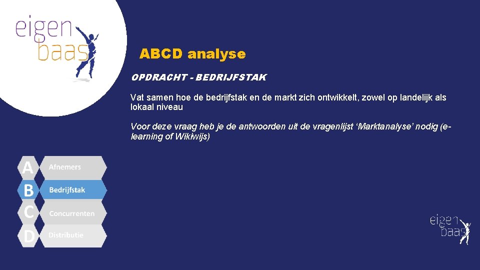 ABCD analyse OPDRACHT - BEDRIJFSTAK Vat samen hoe de bedrijfstak en de markt zich ABCD analyse OPDRACHT - BEDRIJFSTAK Vat samen hoe de bedrijfstak en de markt zich