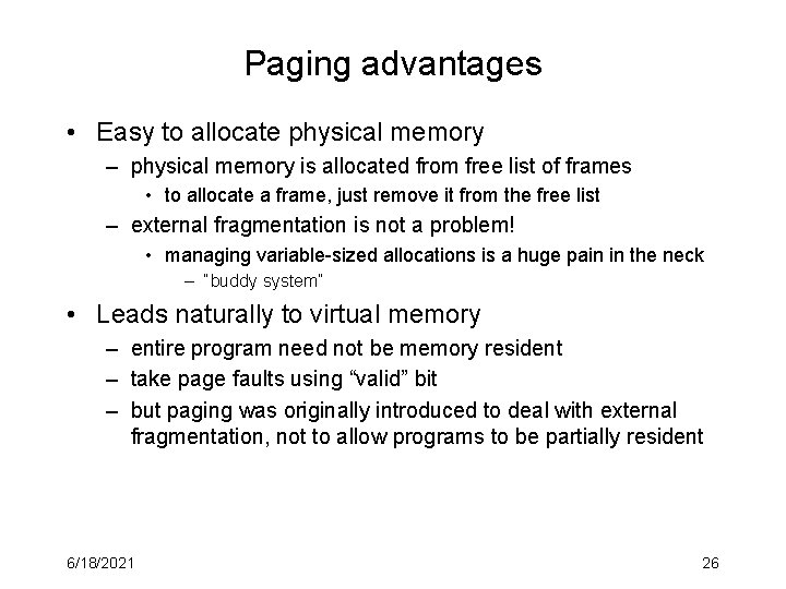 Paging advantages • Easy to allocate physical memory – physical memory is allocated from