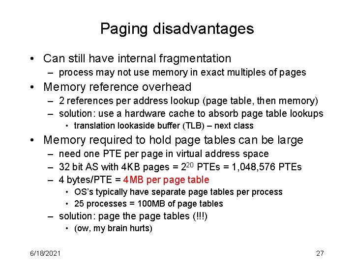 Paging disadvantages • Can still have internal fragmentation – process may not use memory