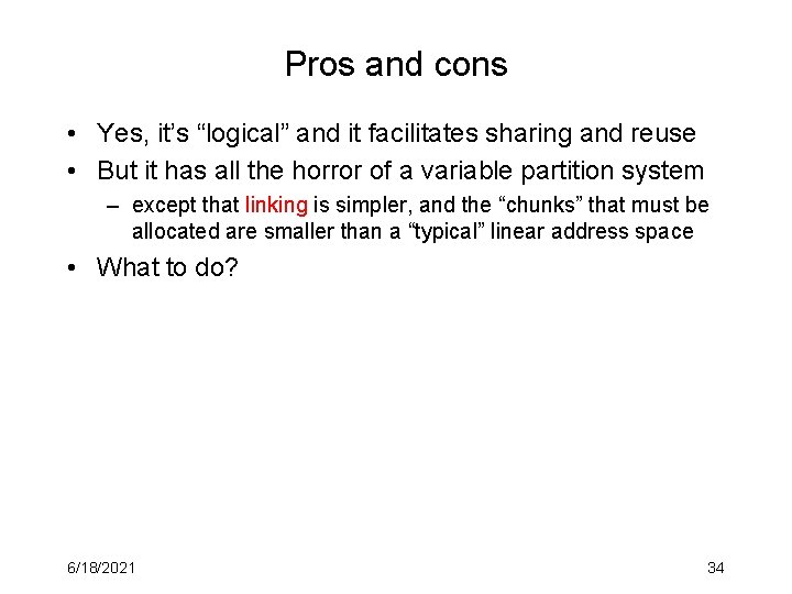 Pros and cons • Yes, it’s “logical” and it facilitates sharing and reuse •