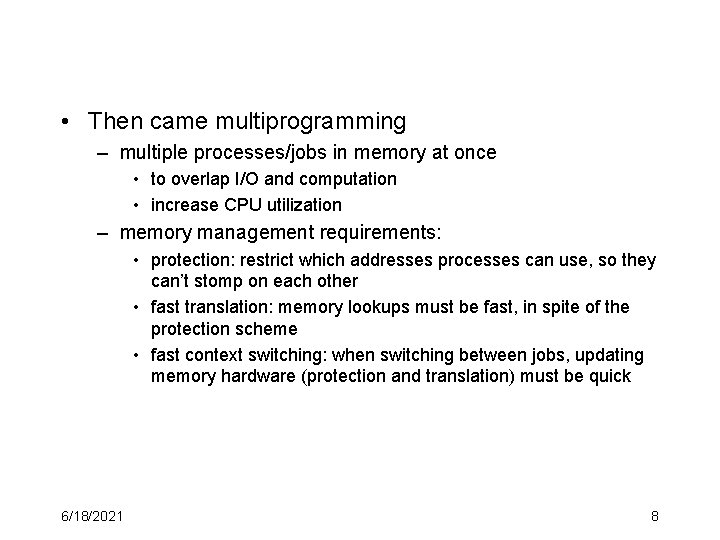  • Then came multiprogramming – multiple processes/jobs in memory at once • to