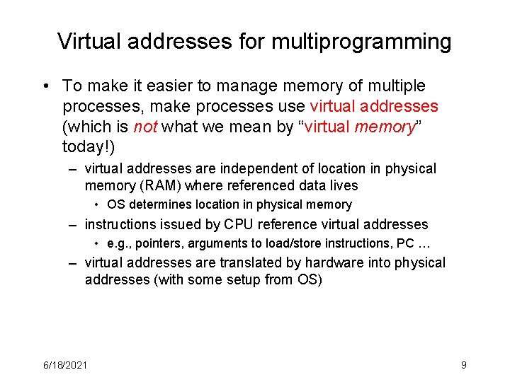 Virtual addresses for multiprogramming • To make it easier to manage memory of multiple