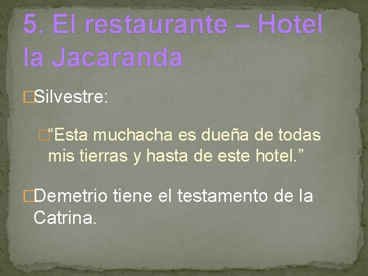 5. El restaurante – Hotel la Jacaranda �Silvestre: �“Esta muchacha es dueña de todas