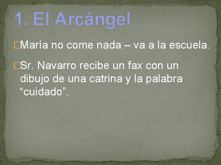 1. El Arcángel �María no come nada – va a la escuela. �Sr. Navarro