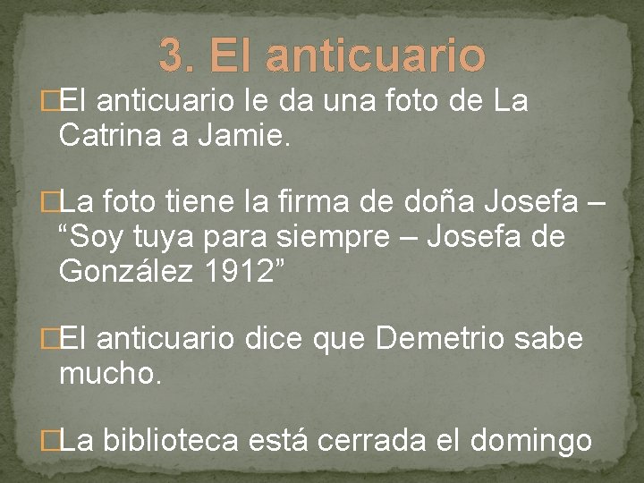 3. El anticuario �El anticuario le da una foto de La Catrina a Jamie.