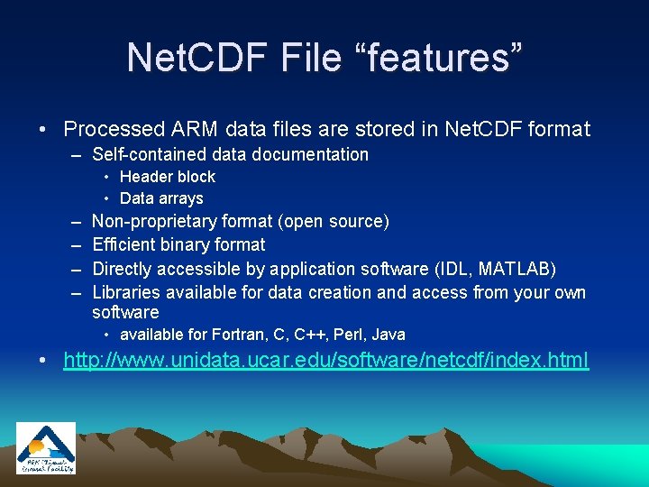Net. CDF File “features” • Processed ARM data files are stored in Net. CDF