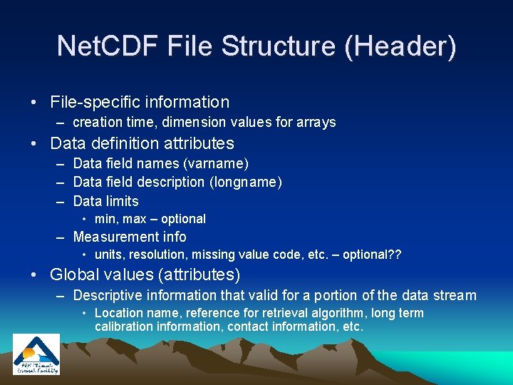 Net. CDF File Structure (Header) • File-specific information – creation time, dimension values for