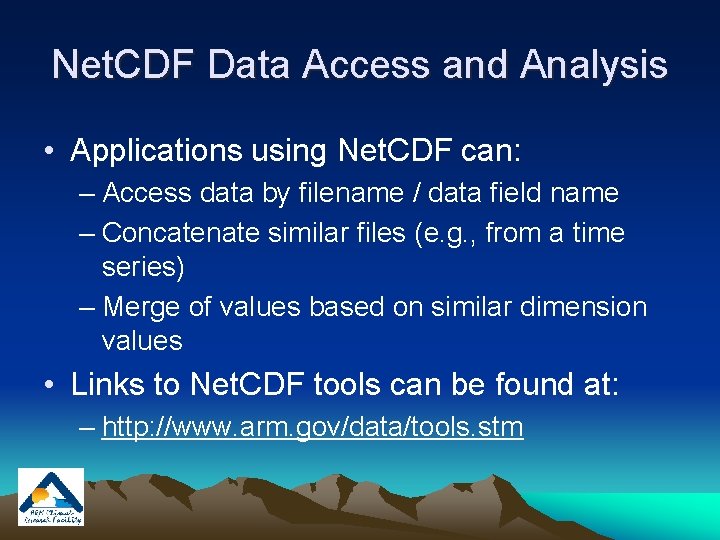 Net. CDF Data Access and Analysis • Applications using Net. CDF can: – Access