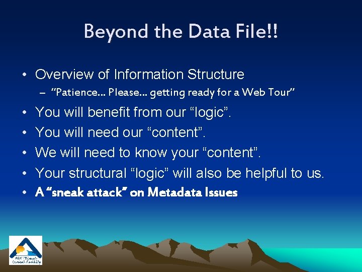 Beyond the Data File!! • Overview of Information Structure – “Patience… Please… getting ready