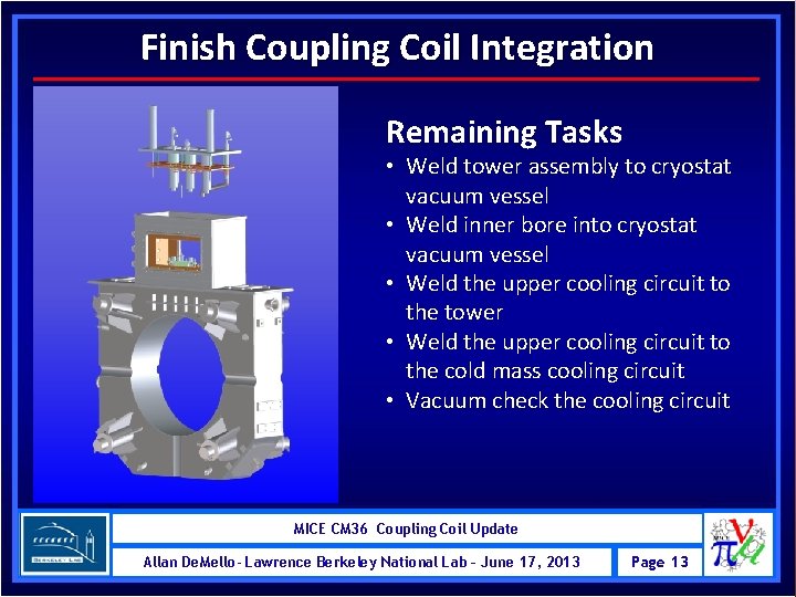 Finish Coupling Coil Integration Remaining Tasks • Weld tower assembly to cryostat vacuum vessel