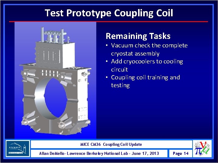 Test Prototype Coupling Coil Remaining Tasks • Vacuum check the complete cryostat assembly •