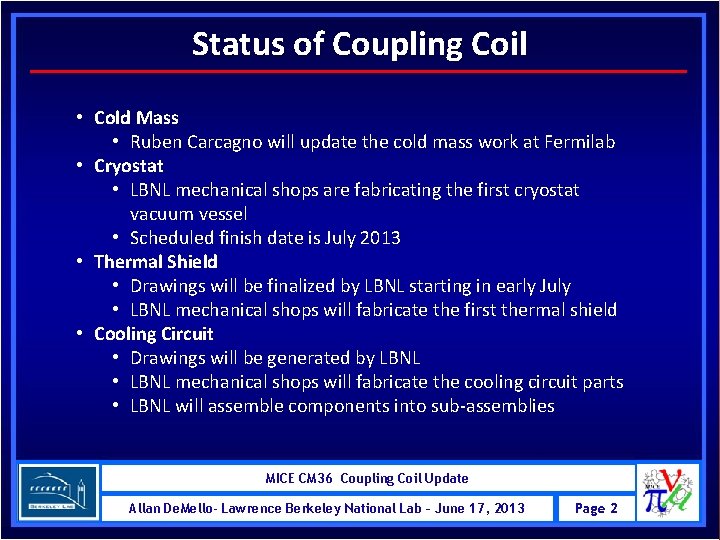Status of Coupling Coil • Cold Mass • Ruben Carcagno will update the cold