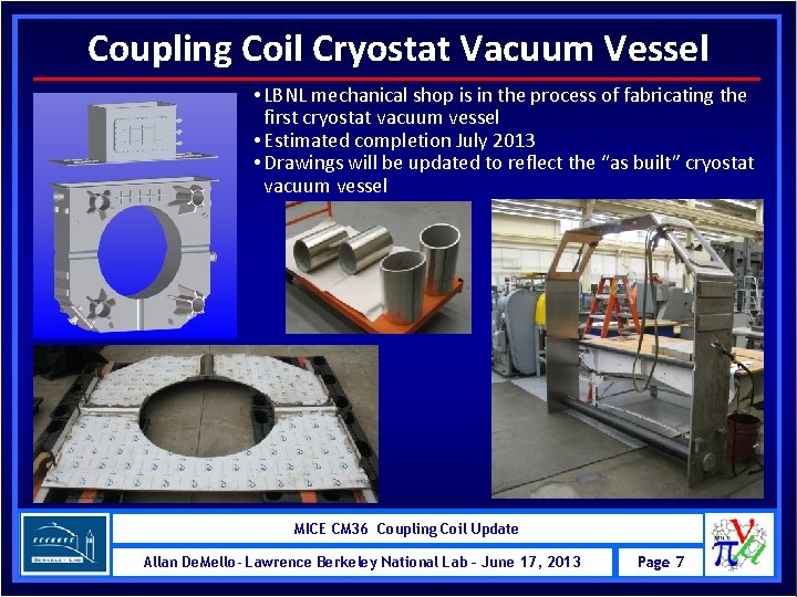 Coupling Coil Cryostat Vacuum Vessel • LBNL mechanical shop is in the process of