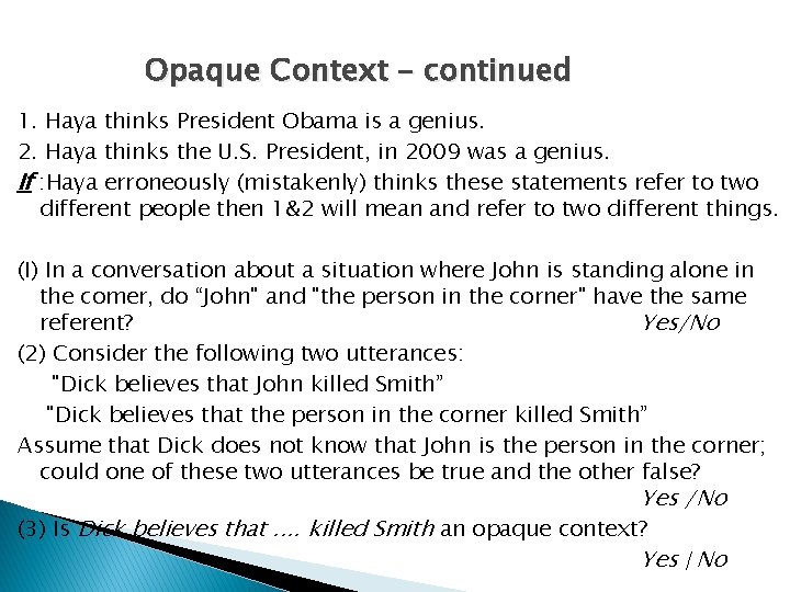 Opaque Context – continued 1. Haya thinks President Obama is a genius. 2. Haya