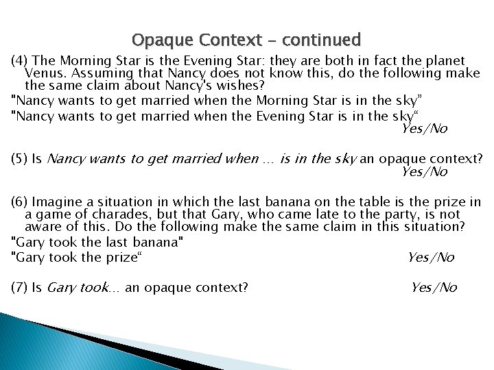 Opaque Context - continued (4) The Morning Star is the Evening Star: they are