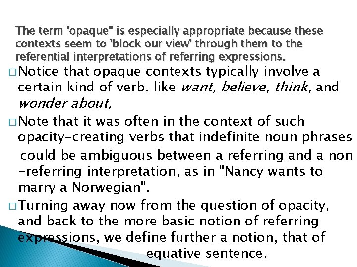 The term 'opaque" is especially appropriate because these contexts seem to 'block our view'