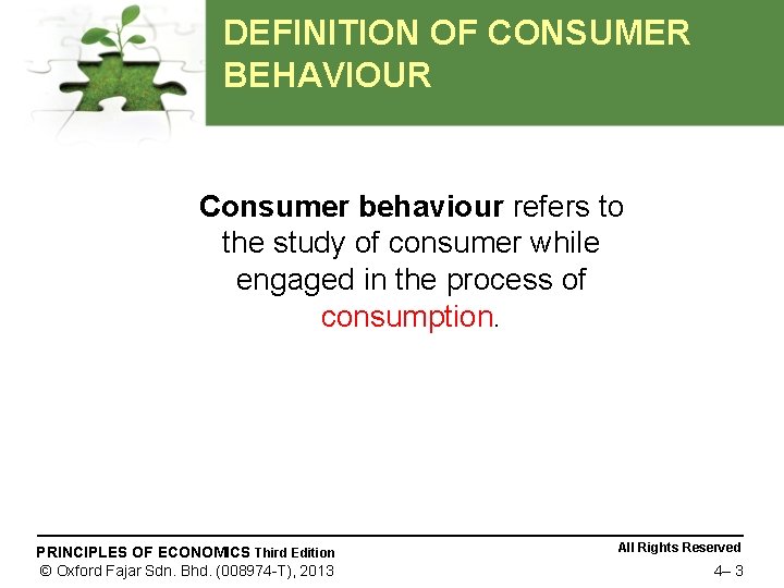 DEFINITION OF CONSUMER BEHAVIOUR Consumer behaviour refers to the study of consumer while engaged