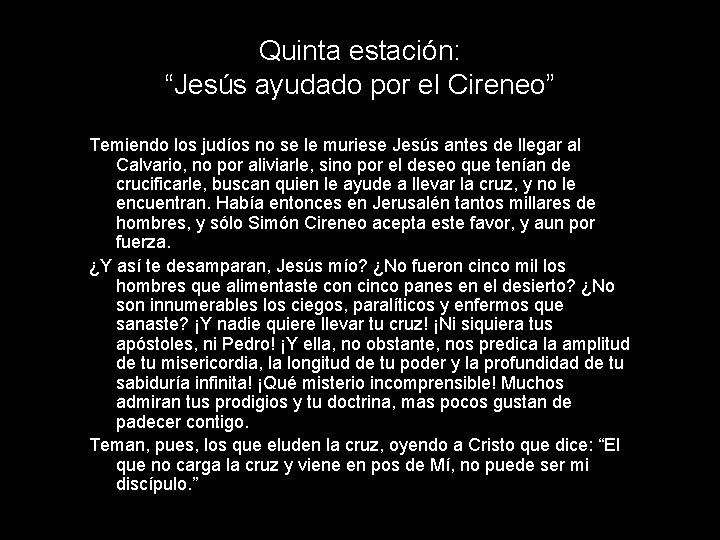 Quinta estación: “Jesús ayudado por el Cireneo” Temiendo los judíos no se le muriese