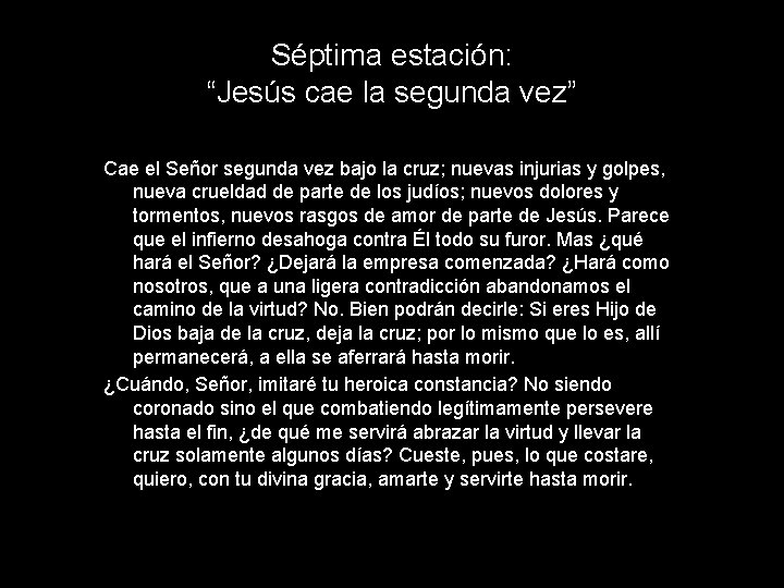 Séptima estación: “Jesús cae la segunda vez” Cae el Señor segunda vez bajo la