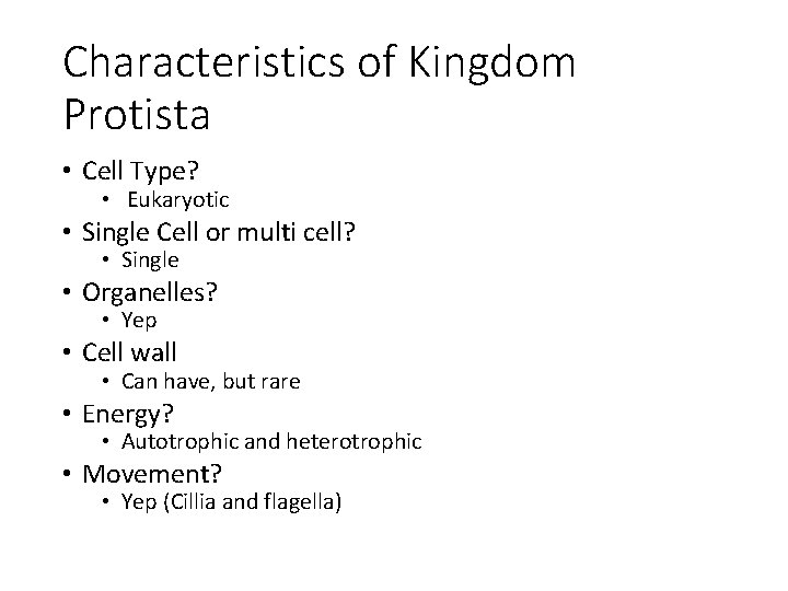 Characteristics of Kingdom Protista • Cell Type? • Eukaryotic • Single Cell or multi