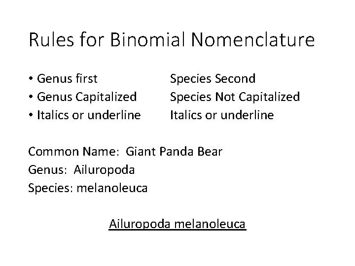 Rules for Binomial Nomenclature • Genus first • Genus Capitalized • Italics or underline