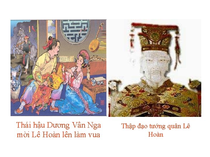 Thái hậu Dương Vân Nga mời Lê Hoàn lên làm vua 6/19/2021 Thập đạo