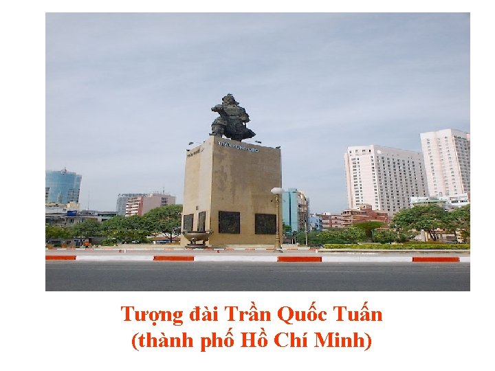 Tượng đài Trần Quốc Tuấn (thành phố Hồ Chí Minh) 6/19/2021 41 HA LE