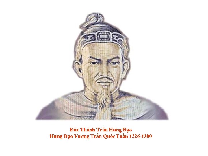 Ðức Thánh Trần Hưng Đạo Vương Trần Quốc Tuấn 1226 -1300 6/19/2021 46 HA