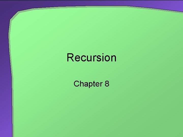 Recursion Chapter 8 Chapter Contents What Is Recursion