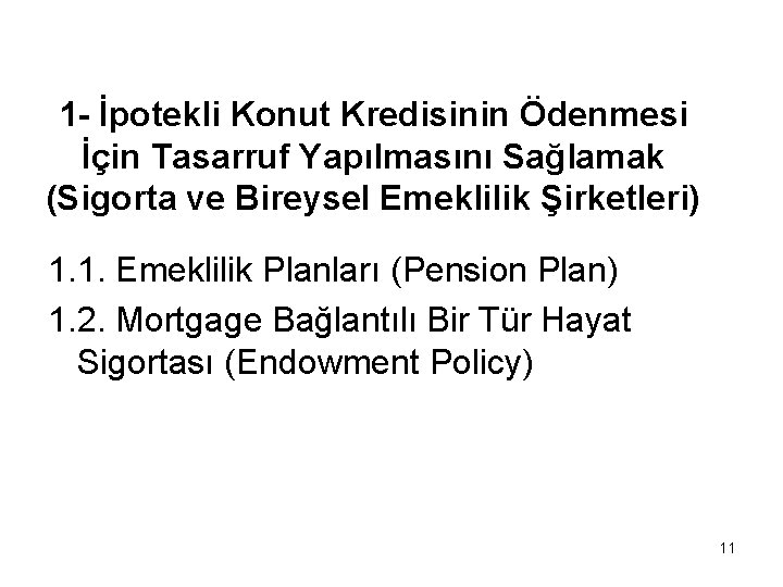 1 - İpotekli Konut Kredisinin Ödenmesi İçin Tasarruf Yapılmasını Sağlamak (Sigorta ve Bireysel Emeklilik