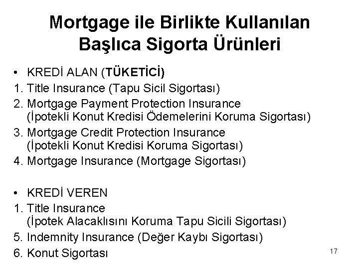 Mortgage ile Birlikte Kullanılan Başlıca Sigorta Ürünleri • KREDİ ALAN (TÜKETİCİ) 1. Title Insurance