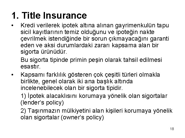 1. Title Insurance • • Kredi verilerek ipotek altına alınan gayrimenkulün tapu sicil kayıtlarının