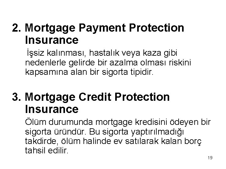 2. Mortgage Payment Protection Insurance İşsiz kalınması, hastalık veya kaza gibi nedenlerle gelirde bir