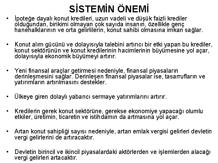 SİSTEMİN ÖNEMİ • İpoteğe dayalı konut kredileri, uzun vadeli ve düşük faizli krediler olduğundan,