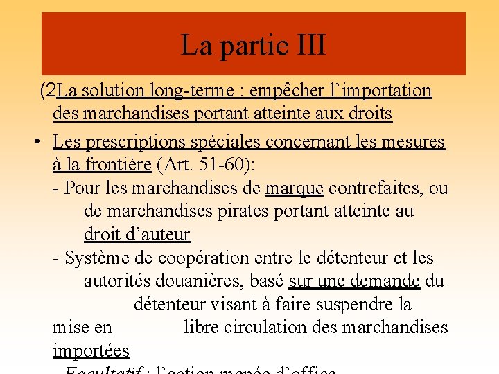 La partie III (2 La solution long-terme : empêcher l’importation des marchandises portant atteinte