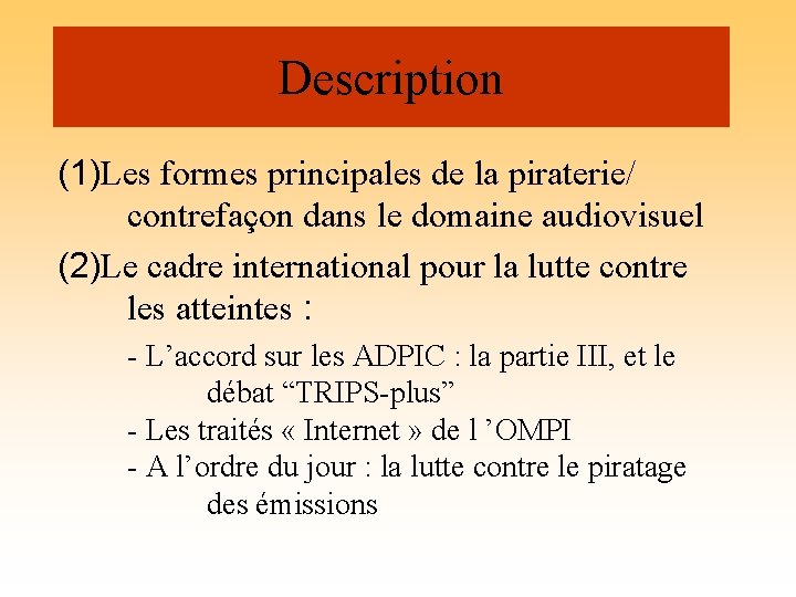 Description (1)Les formes principales de la piraterie/ contrefaçon dans le domaine audiovisuel (2)Le cadre