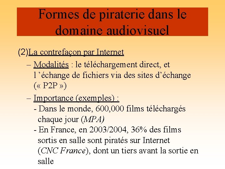 Formes de piraterie dans le domaine audiovisuel (2)La contrefaçon par Internet – Modalités :