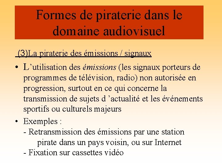 Formes de piraterie dans le domaine audiovisuel (3)La piraterie des émissions / signaux •