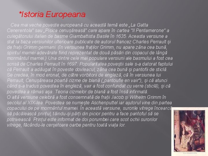 *Istoria Europeana Cea mai veche poveste europeană cu această temă este „La Gatta Cenerentola”