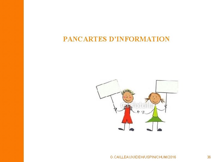 PANCARTES D’INFORMATION G. CAILLEAUX/IDEH/USPIN/CHUM/2016 36 PANCARTES D’INFORMATION G. CAILLEAUX/IDEH/USPIN/CHUM/2016 36