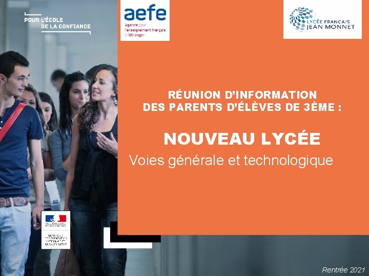 RÉUNION D’INFORMATION DES PARENTS D’ÉLÈVES DE 3ÈME : NOUVEAU LYCÉE Voies générale et technologique