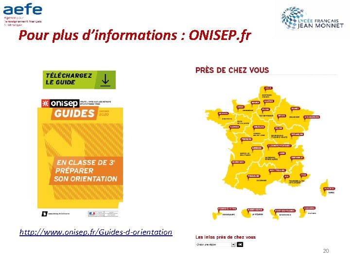 Pour plus d’informations : ONISEP. fr http: //www. onisep. fr/Guides-d-orientation 20 