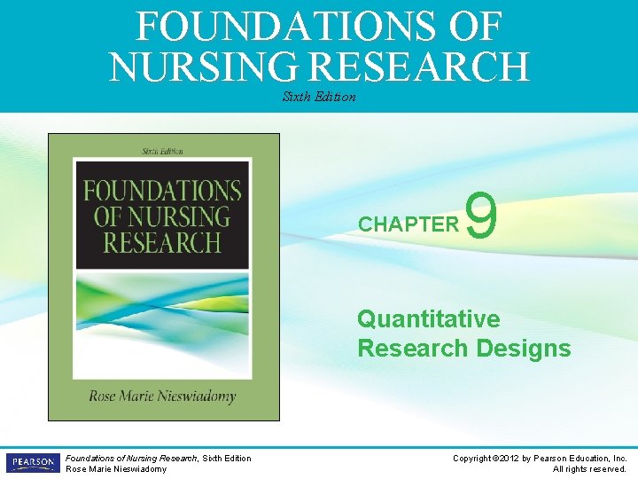 FOUNDATIONS OF NURSING RESEARCH Sixth Edition CHAPTER 9 Quantitative Research Designs Foundations of Nursing