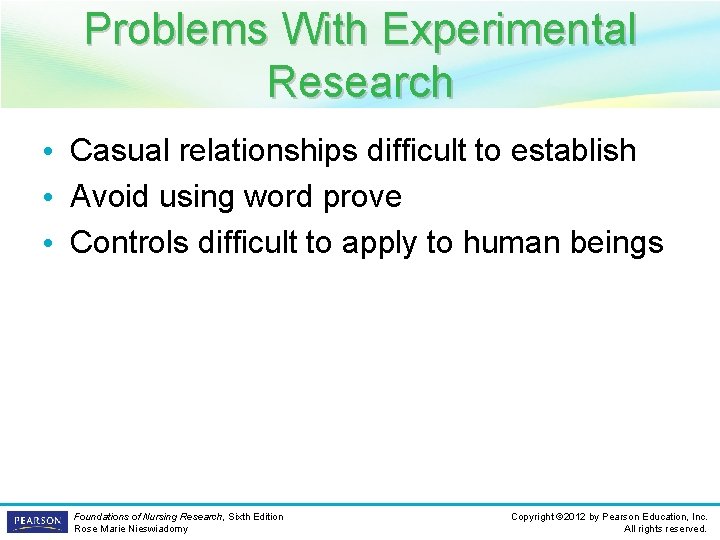 Problems With Experimental Research • Casual relationships difficult to establish • Avoid using word