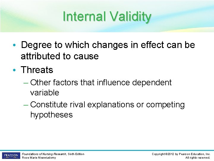 Internal Validity • Degree to which changes in effect can be attributed to cause