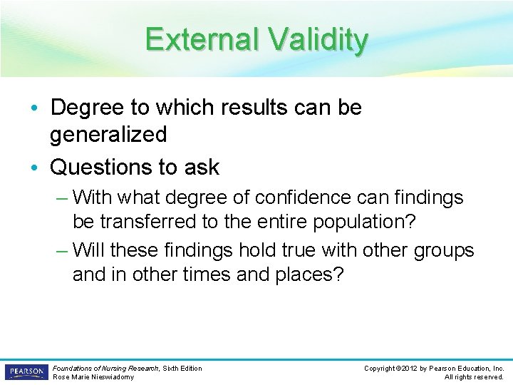 External Validity • Degree to which results can be generalized • Questions to ask