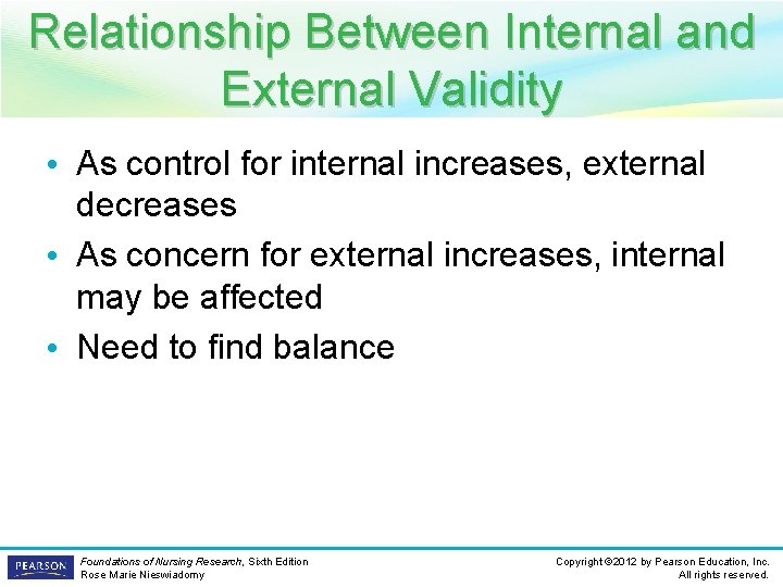 Relationship Between Internal and External Validity • As control for internal increases, external decreases